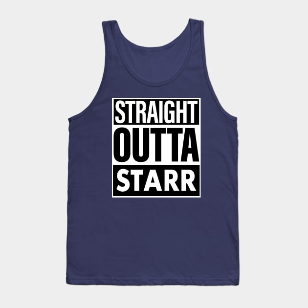 Starr Name Straight Outta Starr Tank Top by ThanhNga
